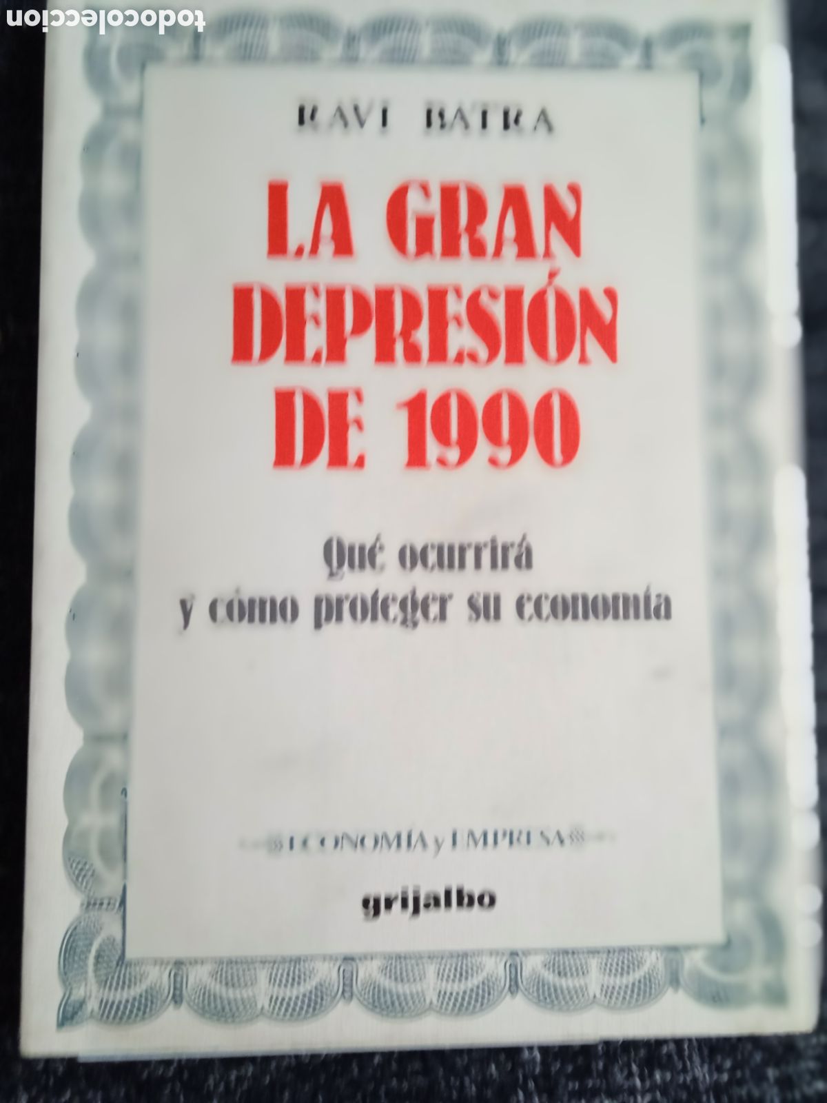 Libri di seconda mano: La gran depresi&oacute;n de 1990. Qu&eacute; ocurrir&aacute; y c&oacute;mo proteger su econom&iacute;a / Ravi Batra.
