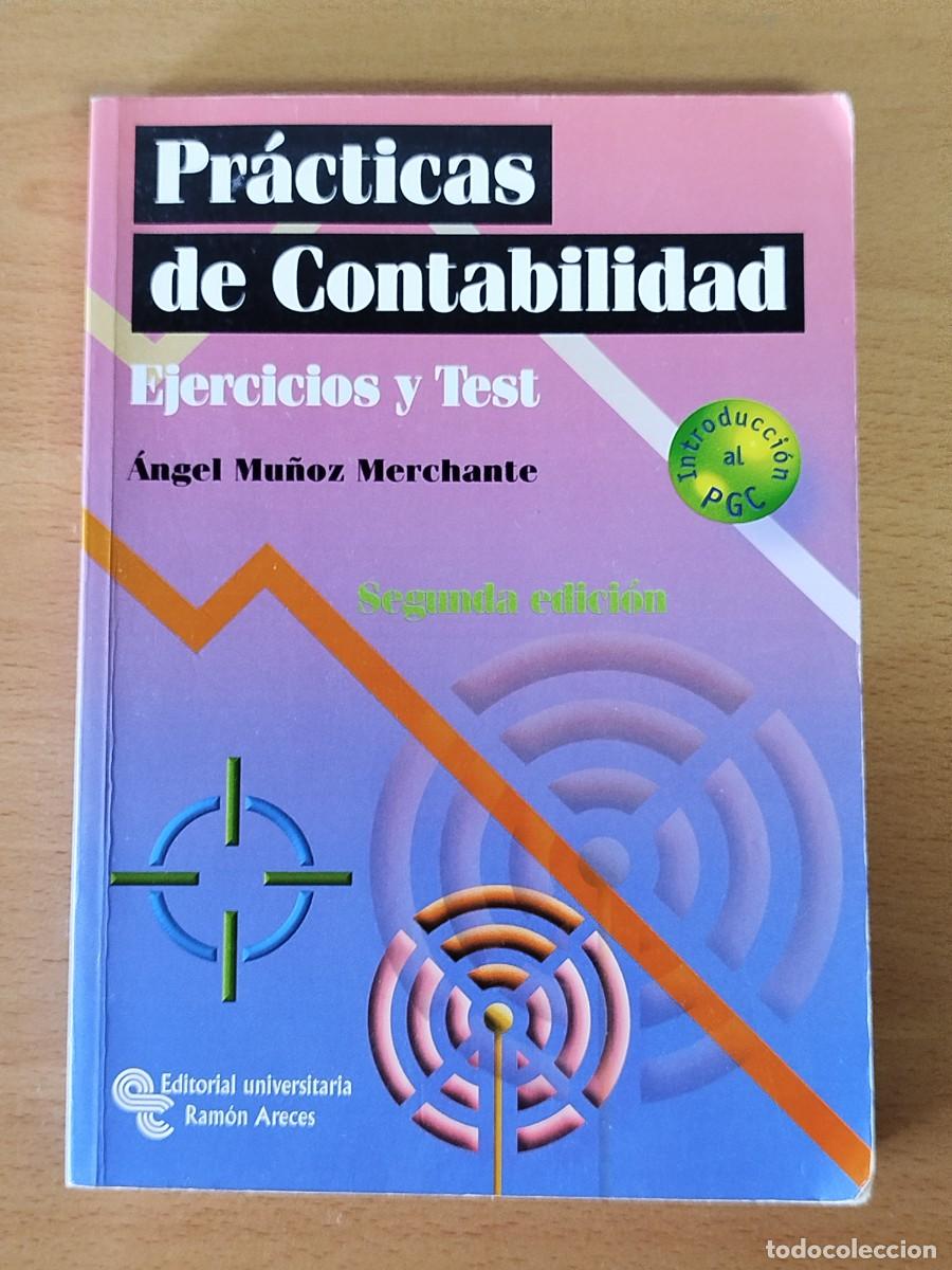 Libri di seconda mano: PR&Aacute;CTICAS DE CONTABILIDAD EJERCICIOS Y TEST - &Aacute;NGEL MU&Ntilde;OZ MERCHANTE - RAMON ARECES 2&ordm; Edici&oacute;n 2008