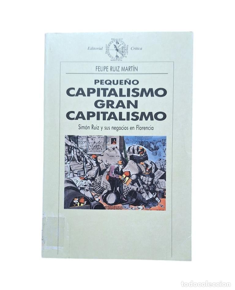 Libri di seconda mano: PEQUE&Ntilde;O CAPITALISMO, GARN CAPITALISMO. SIM&Oacute;N RUIS Y SUS NEGOCIOS EN FLORENCIA (1990)