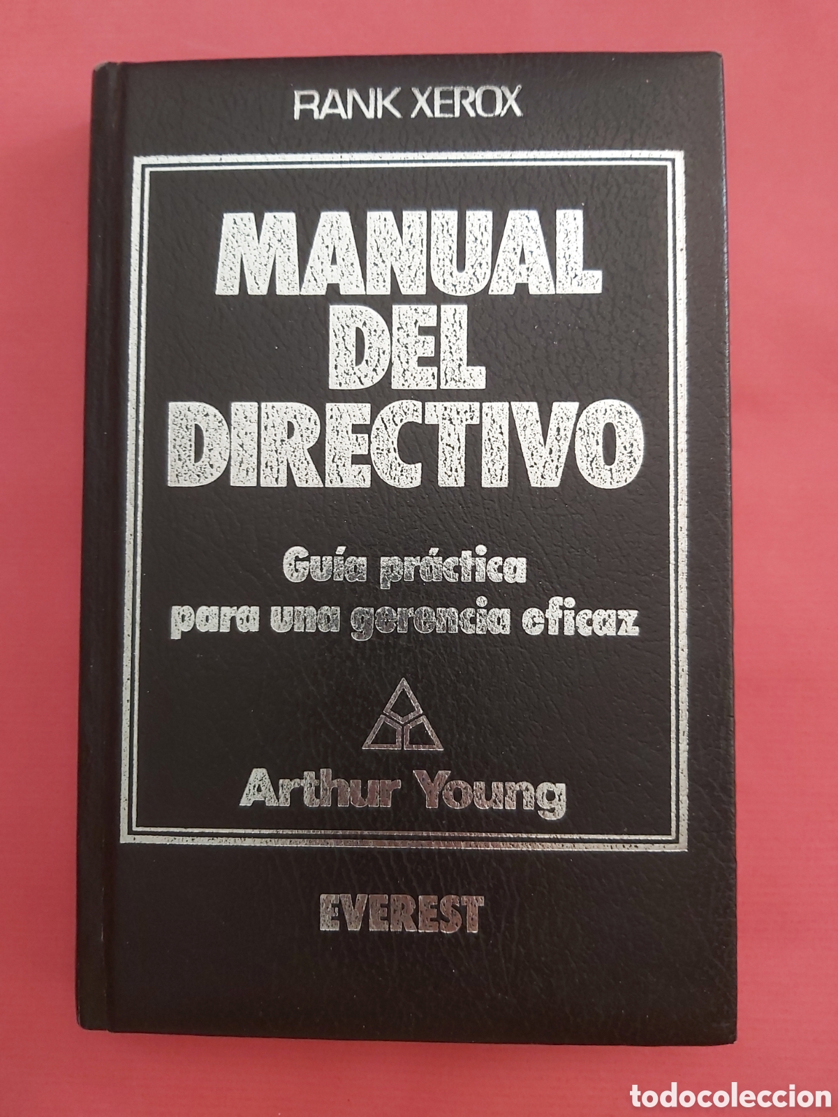 Gebrauchte B&uuml;cher: MANUAL DEL DIRECTIVO GU&Iacute;A PR&Aacute;CTICA PARA UNA GERENCIA EFICAZ RANK XEROX EVEREST 1989