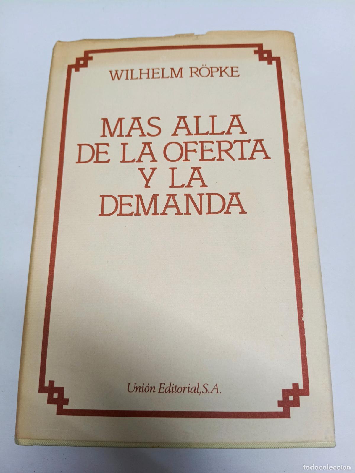 Libri di seconda mano: Wilheim R&ouml;pke: M&aacute;s all&aacute; de la oferta y la demanda. Traducci&oacute;n de Mariano Villanueva Salas