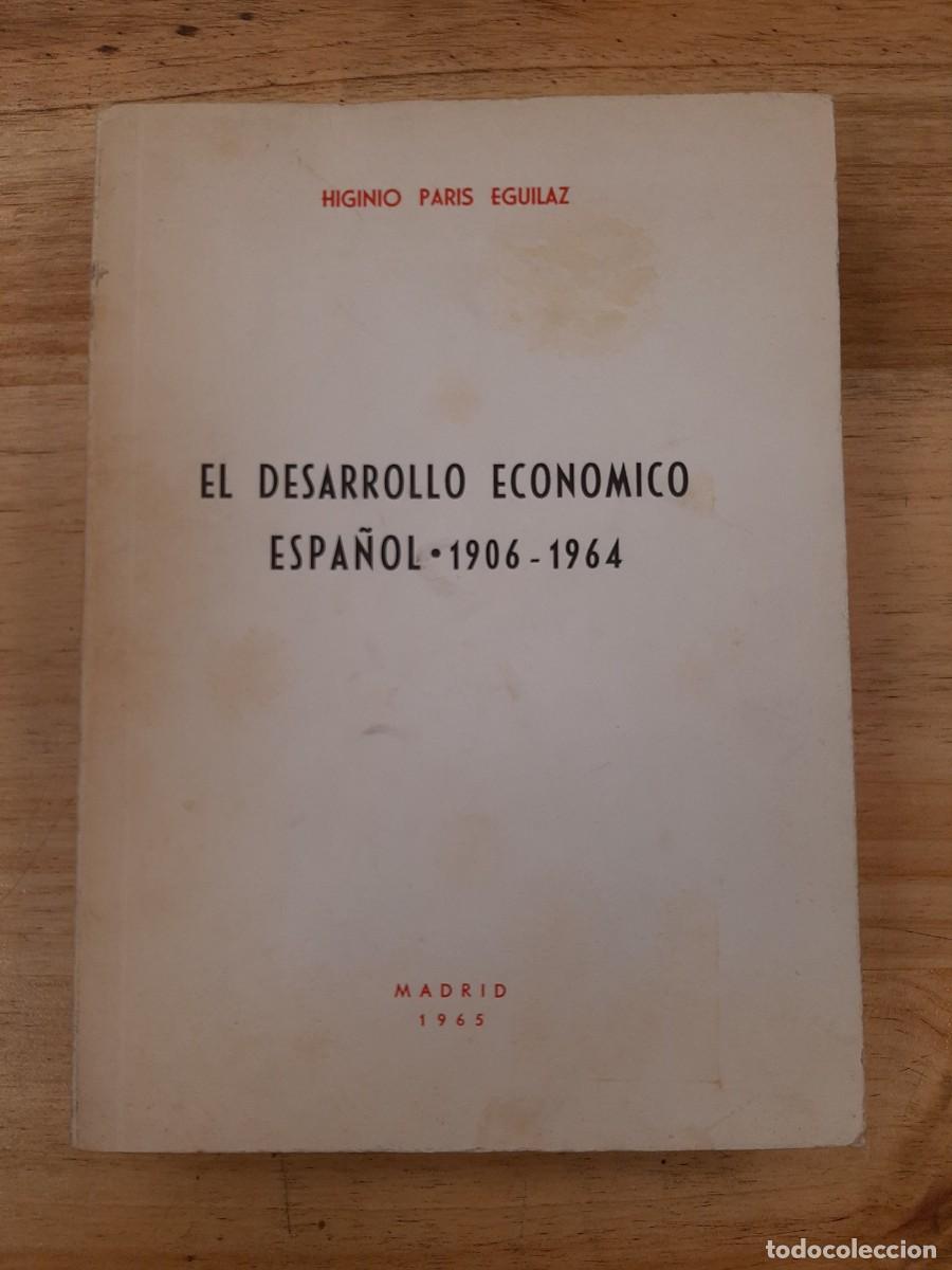 Libros de segunda mano: El desarrollo econ&oacute;mico espa&ntilde;ol 1906-1964 - Par&iacute;s Eguilaz, Higinio - Published by [s.n.]., 1965