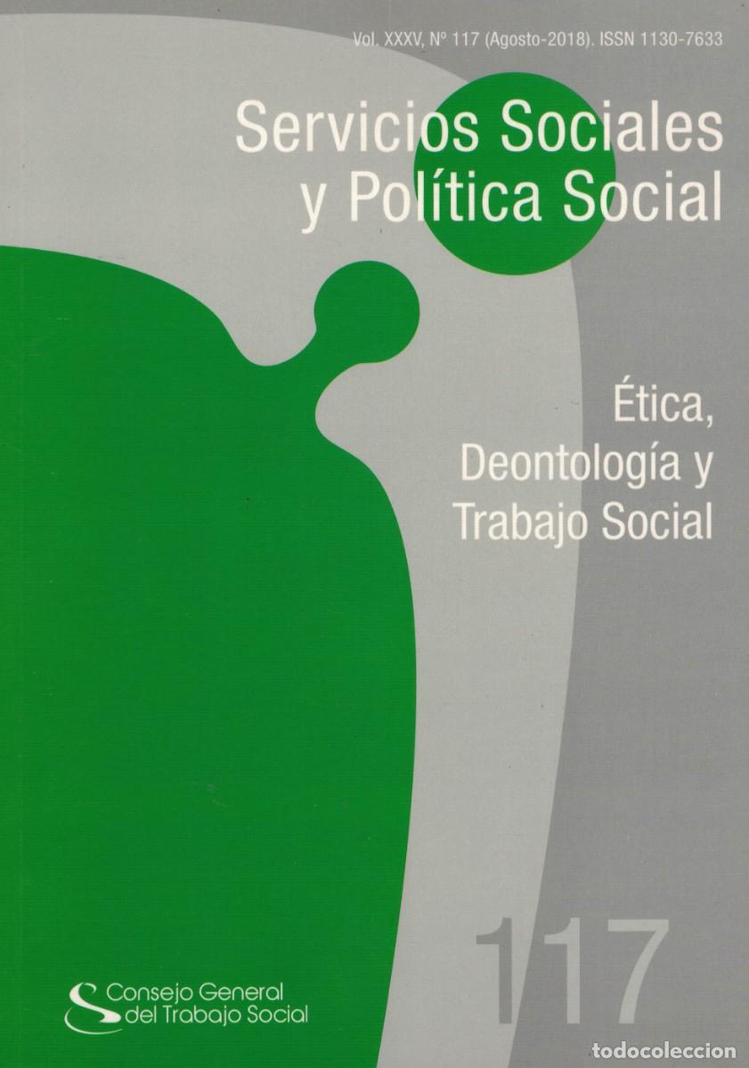 Libros de segunda mano: Servicios Sociales y Pol&iacute;tica Social &Eacute;tica, Deontolog&iacute;a y Trabajo Social Vol XXXV N&ordm; 117 Agosto 2018