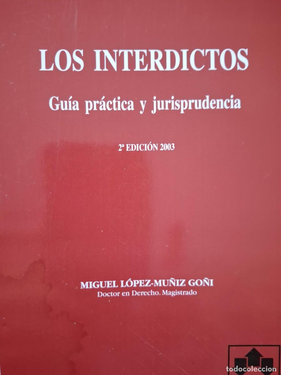 Libri di seconda mano: los interdictos gu&iacute;a pr&aacute;ctica y jurisprudencia Miguel L&oacute;pez Mu&ntilde;iz Go&ntilde;i