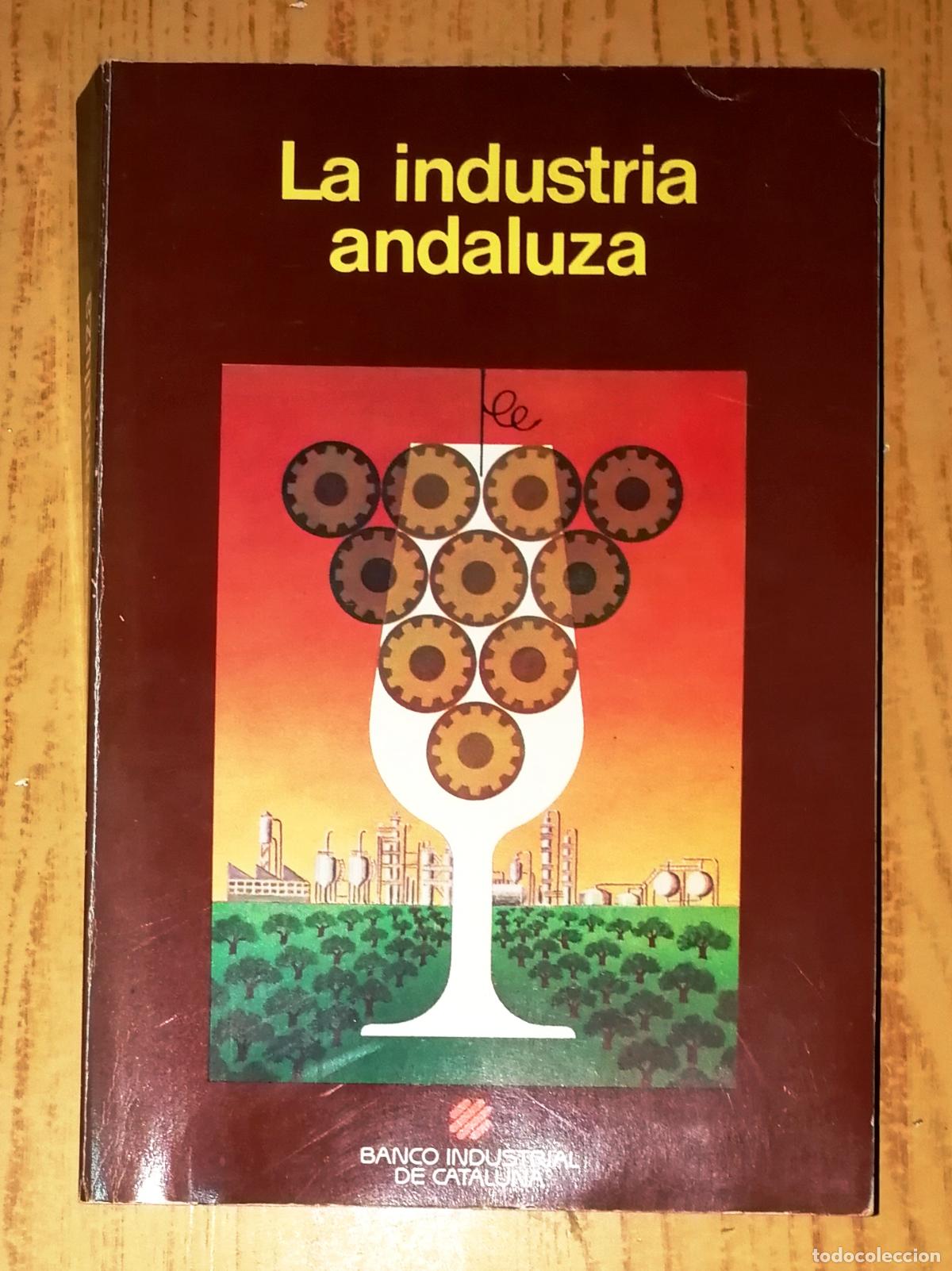Libri di seconda mano: LA INDUSTRIA ANDALUZA / Carles Camps Garc&iacute;a. - Banco Industrial de Catalu&ntilde;a, 1978