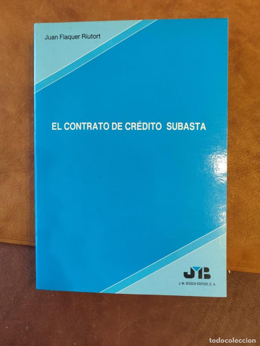 Libri di seconda mano: Juan Flaquer Riutort. EL CONTRATO DE CR&Eacute;DITO SUBASTA.