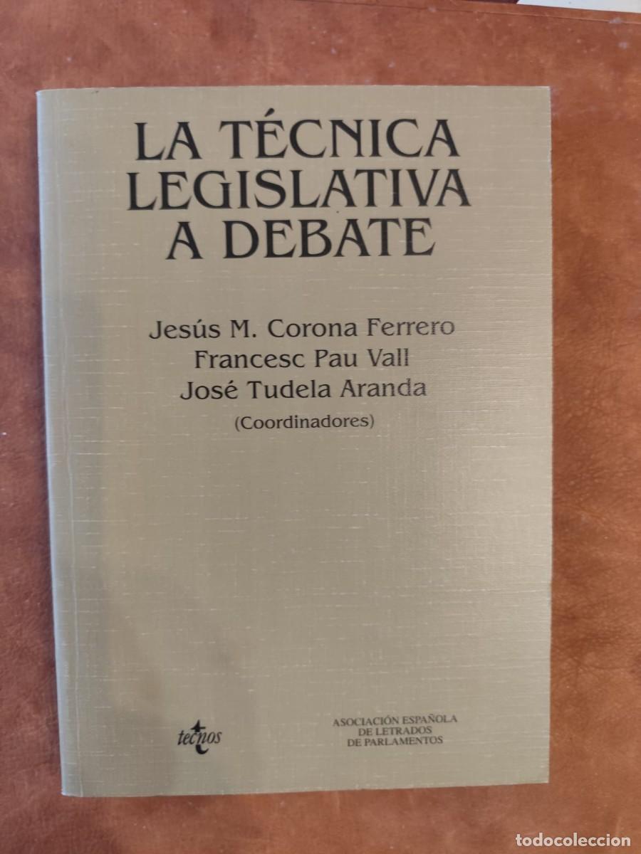 Libri di seconda mano: Jes&uacute;s Mar&iacute;a Corona Ferrero, Francesc Pau Vall, Jos&eacute; Tudela Aranda. LA T&Eacute;CNICA LEGISLATIVA A DEBATE.