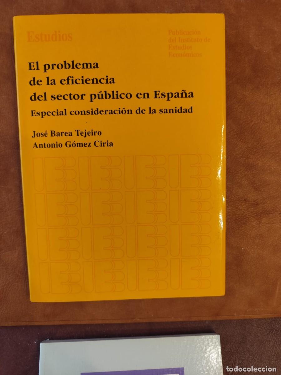 Libri di seconda mano: Jos&eacute; Barea Tejeiro y Antonio G&oacute;mez Ciria. EL PROBLEMA DE LA EFICIENCIA DEL SECTOR P&Uacute;BLICO EN ESPA&Ntilde;A.