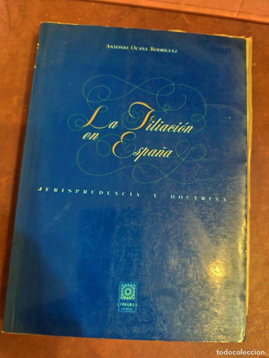 Libri di seconda mano: Antonio Oca&ntilde;a Rodr&iacute;guez. LA FILIACION EN ESPA&Ntilde;A. JURISPRUDENCIA Y DOCTRINA.