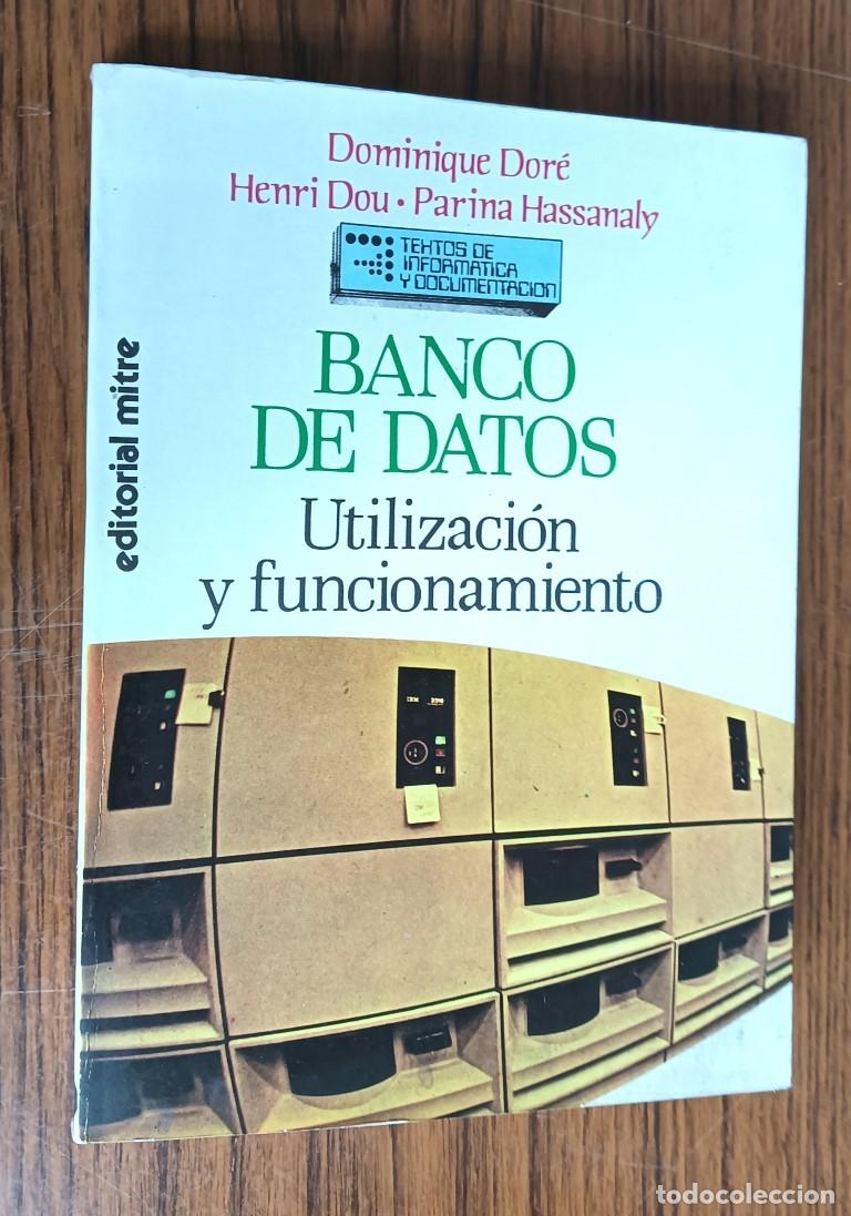 Second hand books: BANCO DE DATOS utilizaci&oacute;n y funcionamiento // Dominique Dar&eacute; &ndash; Henri Dau &ndash; Patrina Hassanaly