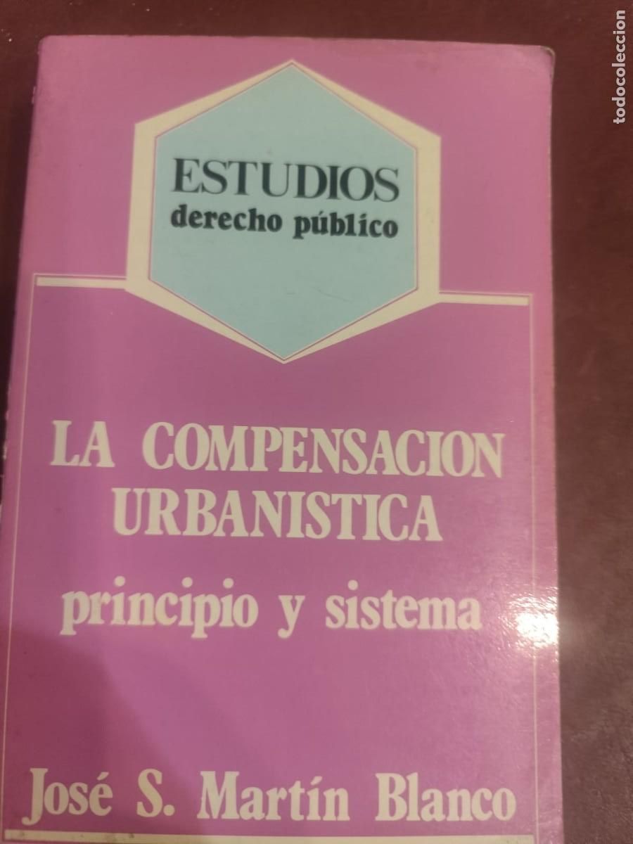 Second hand books: Jos&eacute; S. Mart&iacute;n Blanco. LA COMPENSACION URBANISTICA. PRINCIPIO Y SISTEMA.