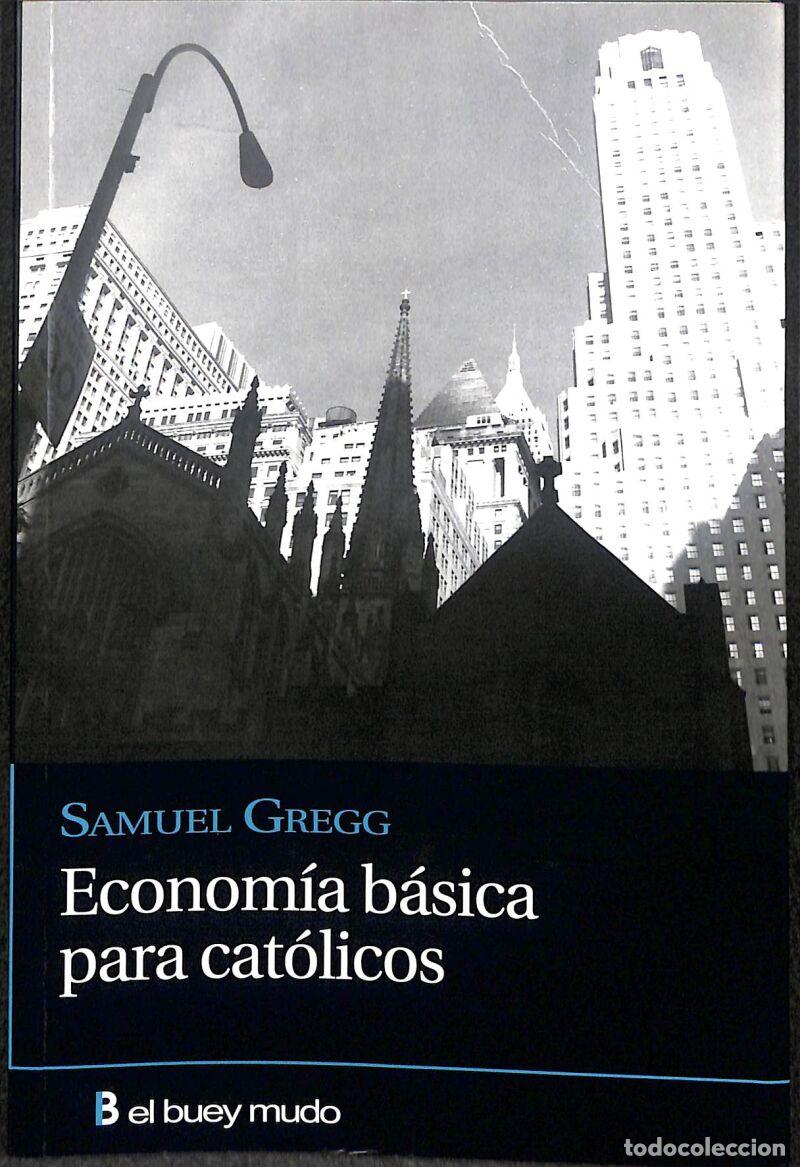 Second hand books: Econom&iacute;a B&aacute;sica Para Cat&oacute;licos - Samuel Gregg - El Buey Mudo - Religi&oacute;n