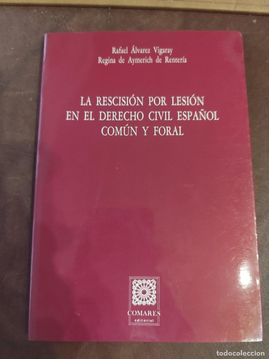 Second hand books: Rafael &Aacute;lvarez Vigaray. LA RESCISI&Oacute;N POR LESI&Oacute;N EN EL DERECHO CIVIL ESPA&Ntilde;OL COM&Uacute;N Y FORAL