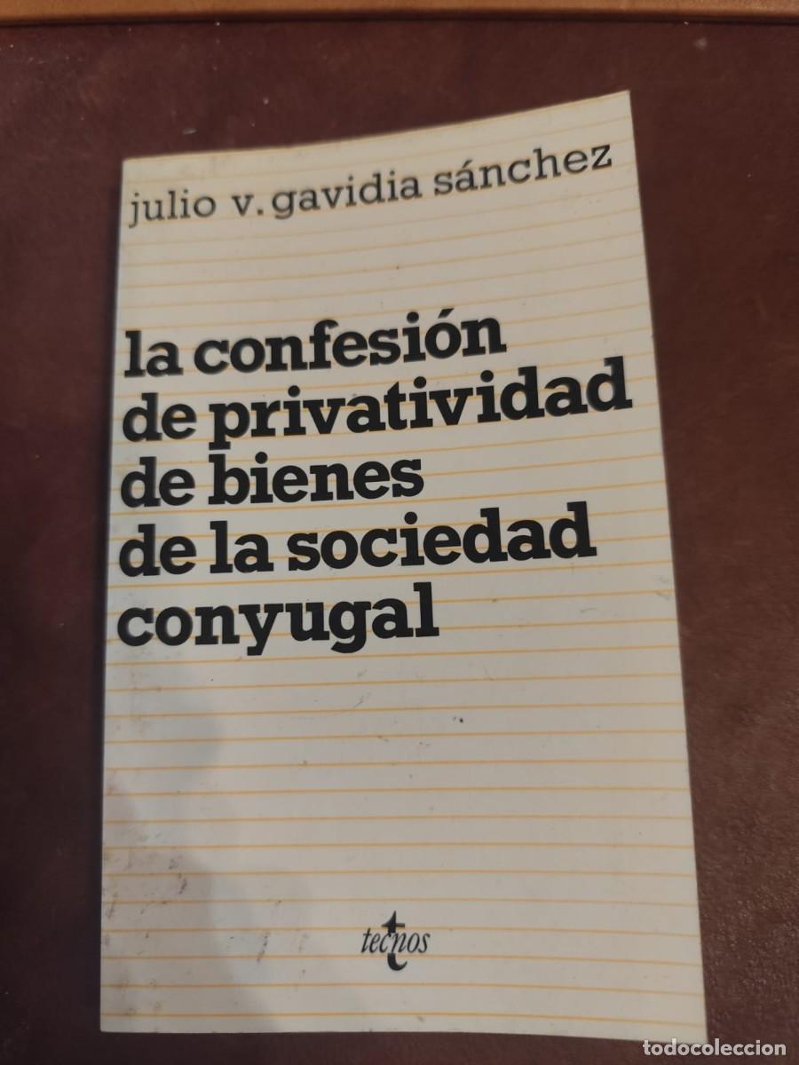 Second hand books: Julio V. Gavidia S&aacute;nchez. LA CONFESI&Oacute;N DE PRIVATIVIDAD DE BIENES DE LA SOCIEDAD CONYUGAL.