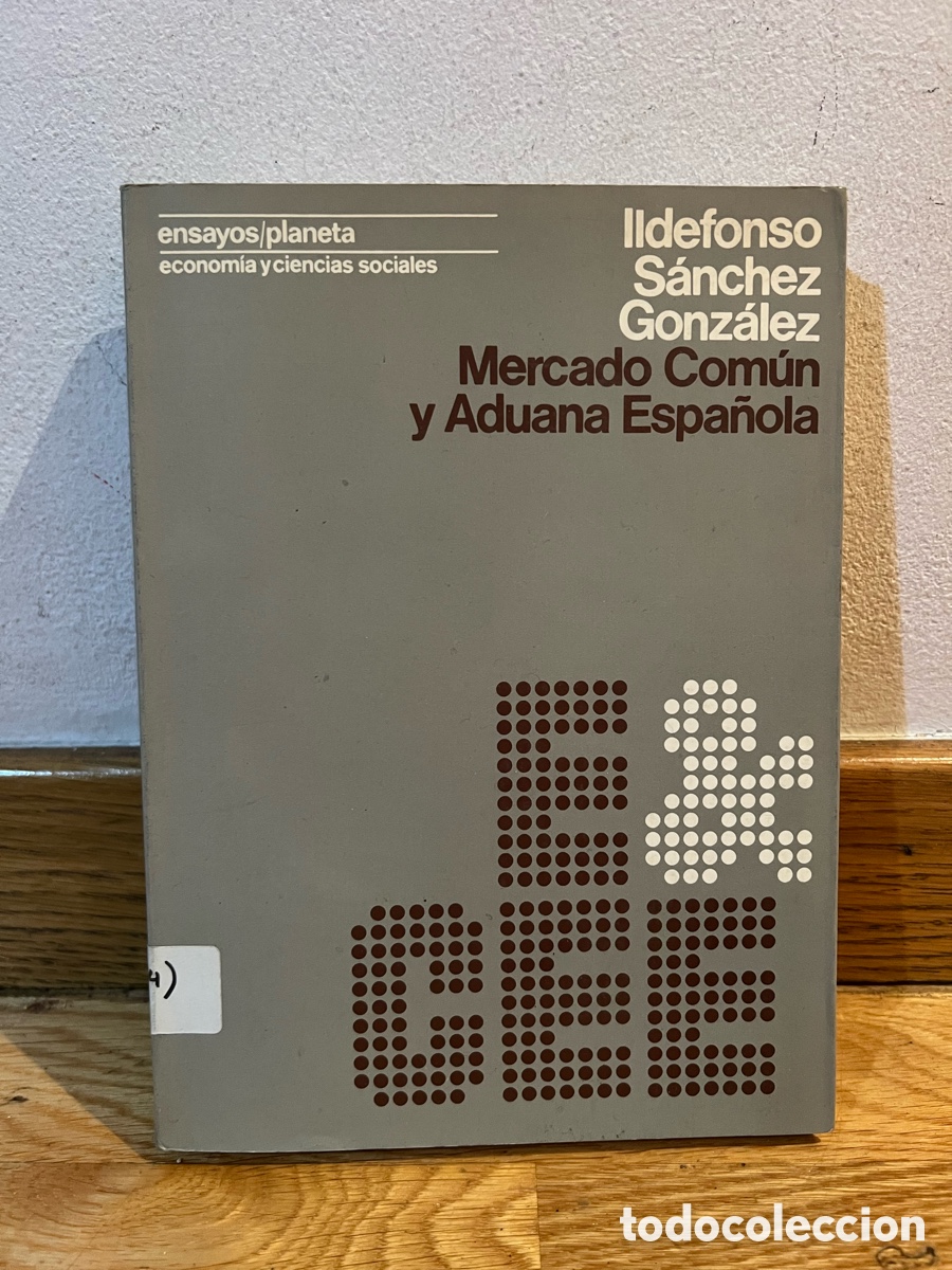 Gebrauchte B&uuml;cher: Ildefonso S&aacute;nchez Gonz&aacute;lez Mercado Com&uacute;n y Aduana Espa&ntilde;ola