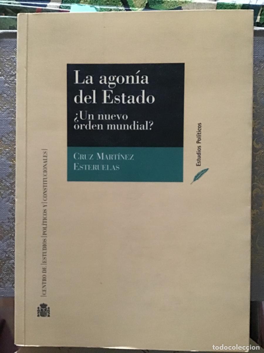 Gebrauchte B&uuml;cher: La agon&iacute;a del Estado. &iquest;Un nuevo orden mundial?, Cruz Mart&iacute;nez Esteruelas, Centro Estudios Pol&iacute;ticos