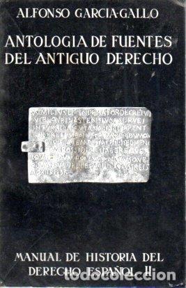 Second hand books: Antolog&iacute;a de Fuentes del Antiguo Derecho. Manual de Historia del Derecho Espa&ntilde;ol II - Garc&iacute;a-Gallo,