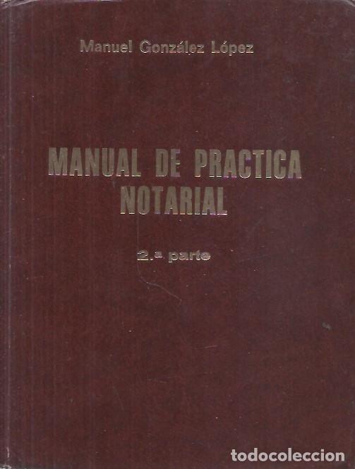 Libros de segunda mano: MANUAL DE PRACTICA NOTARIAL MANUEL GONZALEZ LOPEZ - Foto 1