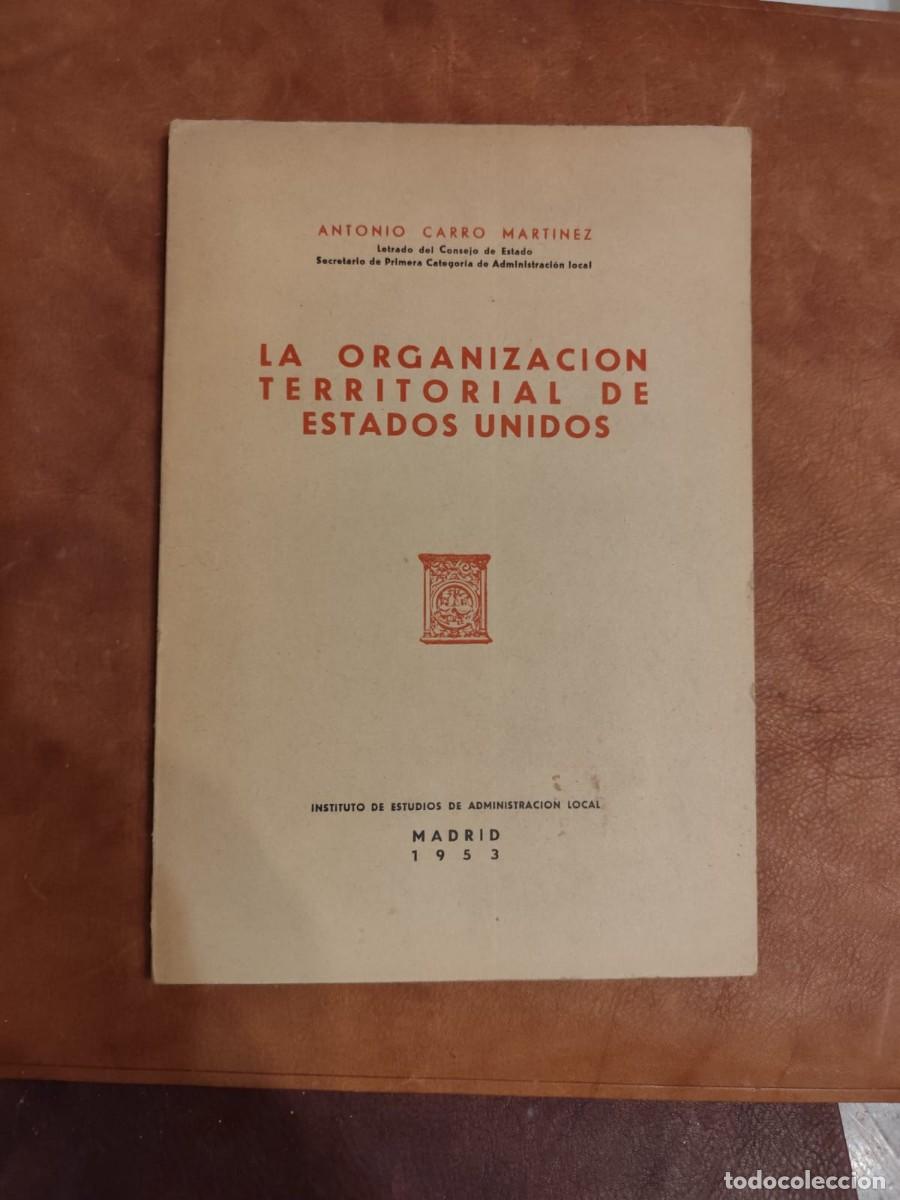 Second hand books: Antonio Carro Mart&iacute;nez. LA ORGANIZACI&Oacute;N TERRITORIAL DE ESTADOS UNIDOS.