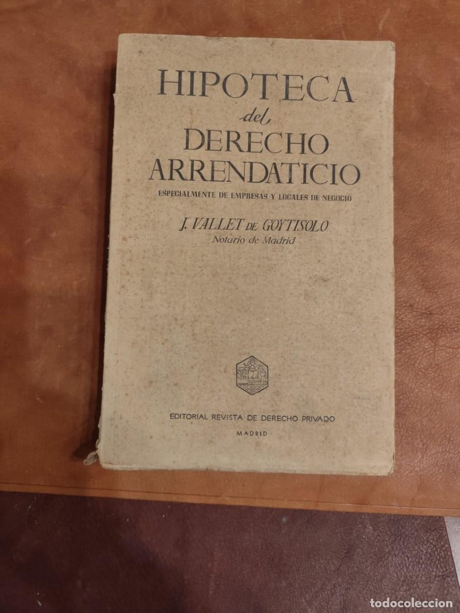 Second hand books: J. Vallet de Goytisolo. Hipoteca del derecho arrendaticio. Especialmente de empresas y locales de ne