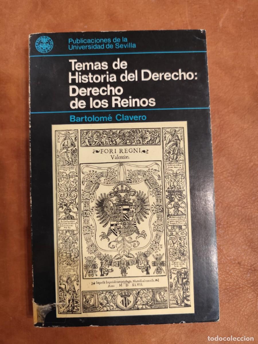 Second hand books: Bartolom&eacute; Clavero. TEMAS DE HISTORIA DEL DERECHO. DERECHO DE LOS REINOS.