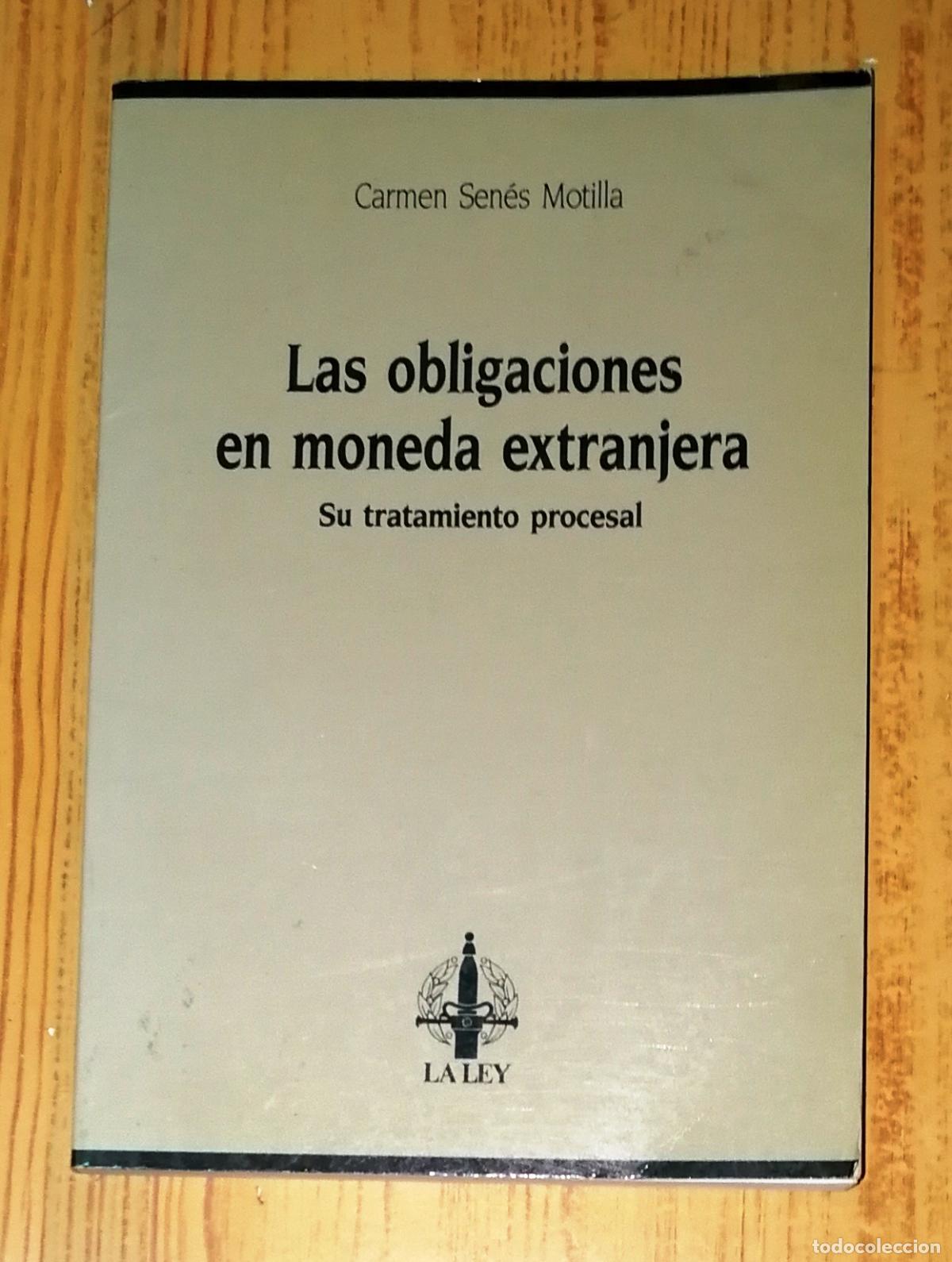 Second hand books: LAS OBLIGACIONES EN MONEDA EXTRANJERA: Su tratamiento procesal / Carmen Sen&eacute;s Motilla.- La Ley, 1990