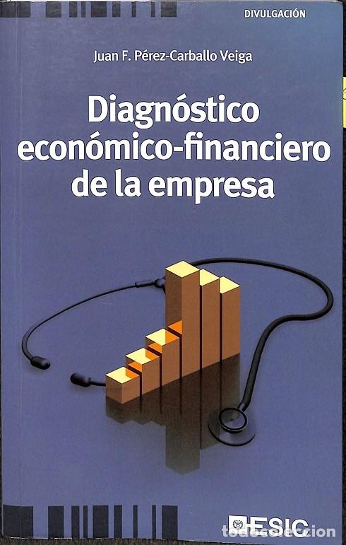Libros de segunda mano: DIAGN&Oacute;STICO ECON&Oacute;MICO-FINANCIERO EMPRESA - P&Eacute;REZ-CARBALLO - ESIC - 2010 - DIVULGACI&Oacute;N