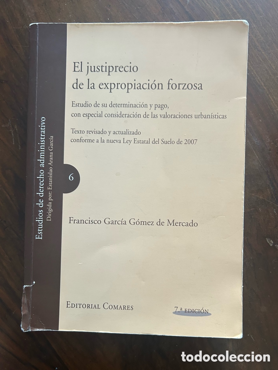Gebrauchte B&uuml;cher: El Justiprecio de la expropiaci&oacute;n forzosa. Francisco Garc&iacute;a G&oacute;mez de Mercado.