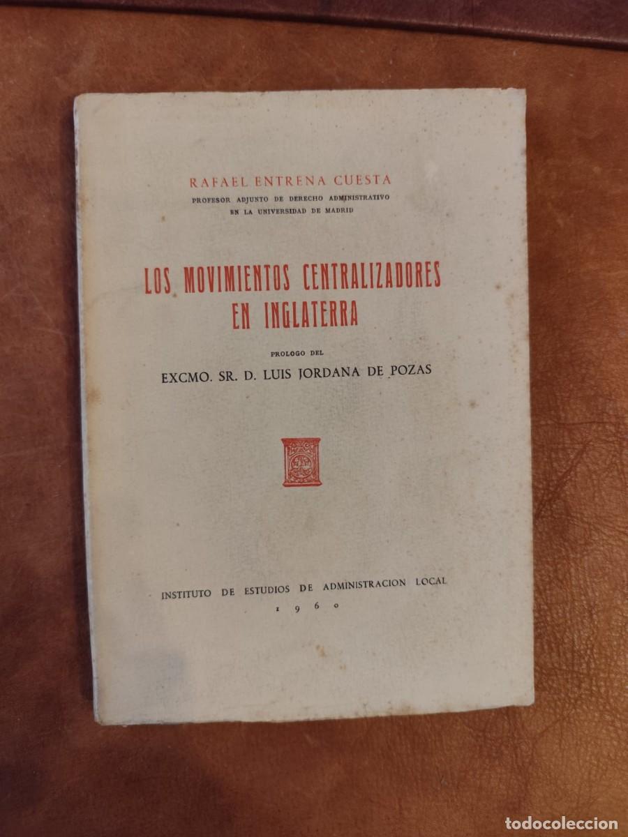 Libri di seconda mano: Rafael Entrena Cuesta. LOS MOVIMIENTOS CENTRALIZADORES EN INGLATERRA Pr&oacute;logo Jordana de Pozas.