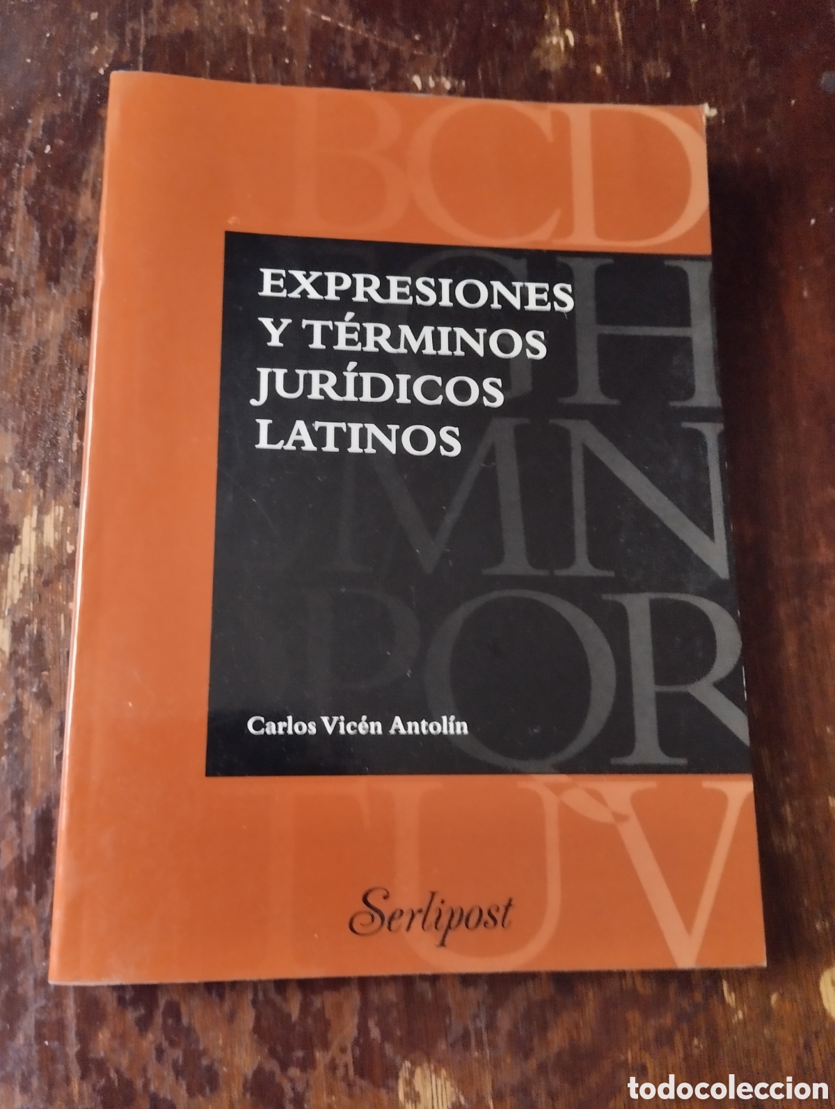 Libri di seconda mano: EXPRESIONES Y T&Eacute;RMINOS JUR&Iacute;DICOS LATINOS. CARLOS VIC&Eacute;N ANTOL&Iacute;N. Ediciones Jur&iacute;dicas SERLIPOST 1994