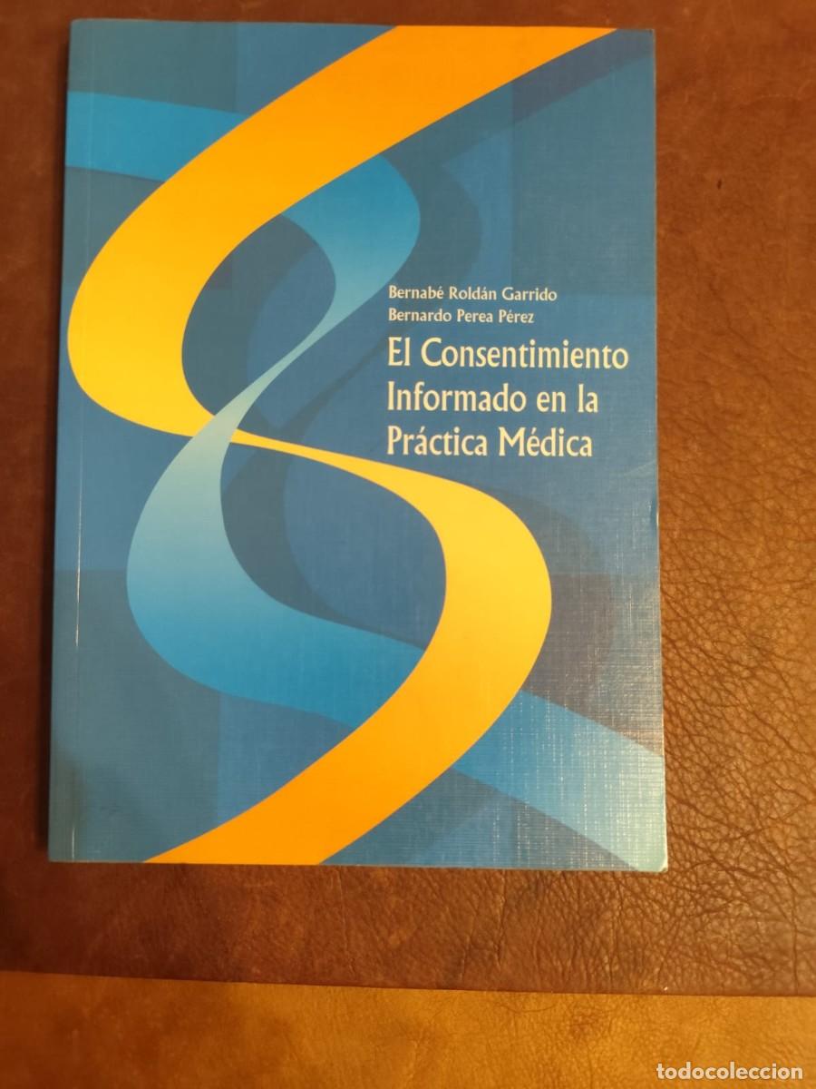 Libri di seconda mano: Bernab&eacute; Rold&aacute;n Garrido y Bernardo Perea P&eacute;rez. EL CONSENTIMIENTO INFORMADO EN LA PR&Aacute;CTICA M&Eacute;DICA.