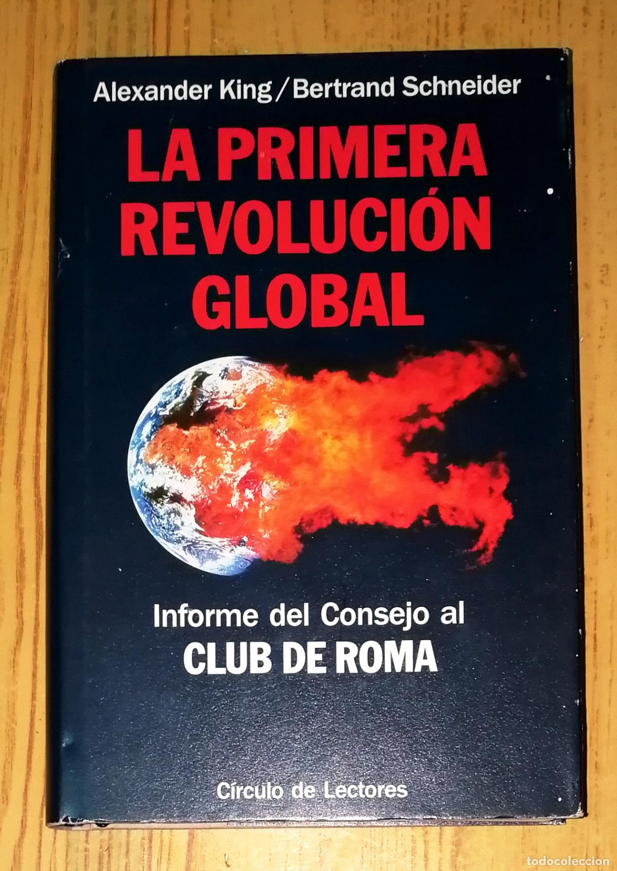 Libros de segunda mano: LA PRIMERA REVOLUCI&Oacute;N GLOBAL : Informe del consejo al Club de Roma / Alexander King, Bertrand Schnei