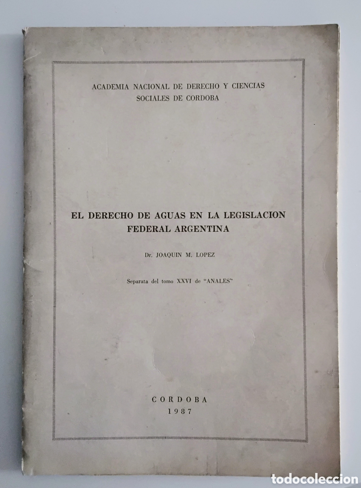 Libros de segunda mano: Joaqu&iacute;n M. L&oacute;pez &mdash; El derecho de aguas en la legislaci&oacute;n federal argentina (1987)