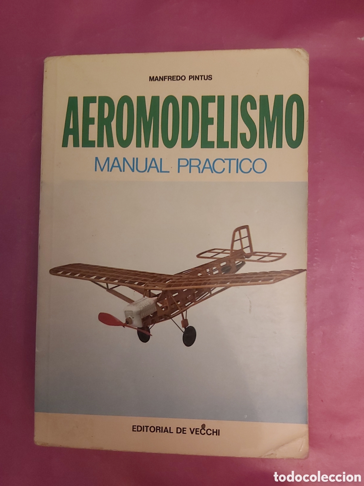 Libros de segunda mano: AEROMODELISMO MANUAL PR&Aacute;CTICO MANFREDO PINTUS EDITORIAL DE VECCHI 1976