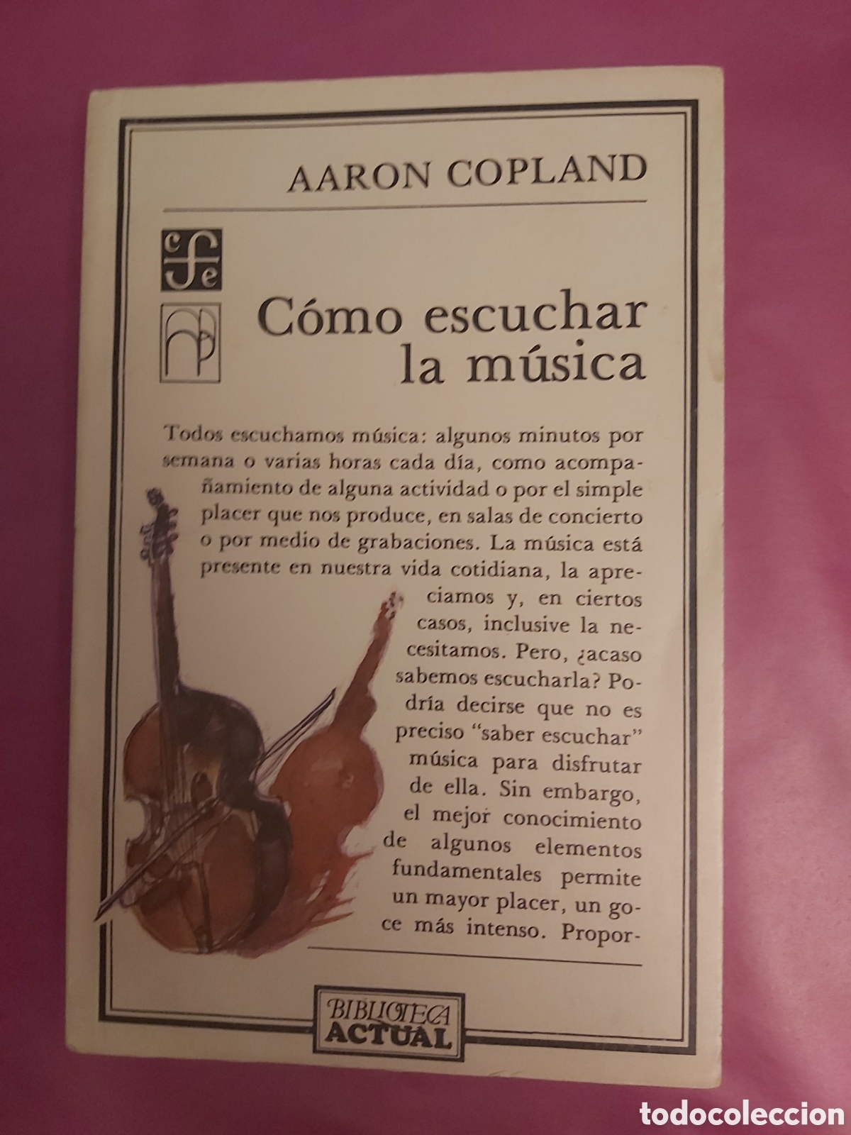 Libri di seconda mano: C&Oacute;MO ESCUCHAR LA M&Uacute;SICA AARON COPLAND ACTUAL FONDO DE CULTURA ECON&Oacute;MICA 1989