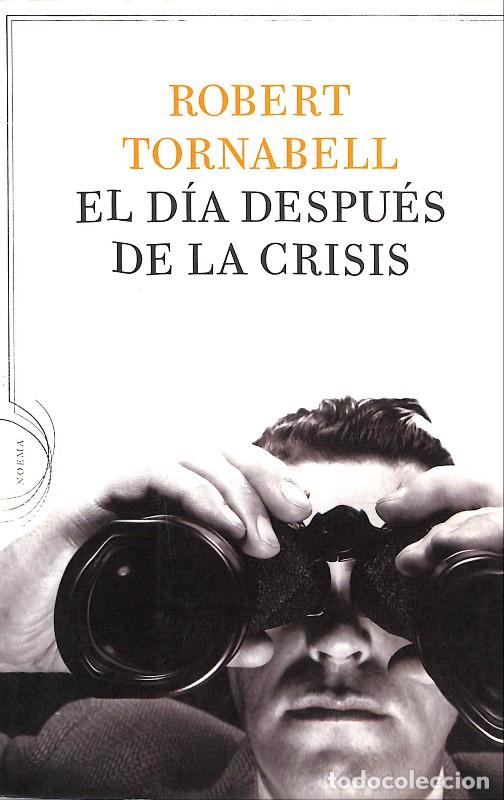 Second hand books: El D&iacute;a despu&eacute;s de la Crisis - Robert Tornabell - Editorial Planeta - Barcelona 2010, 1&ordf; ed.