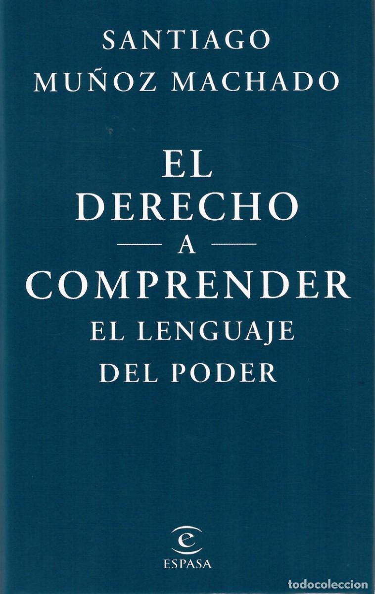 Libros de segunda mano: EL DERECHO A COMPRENDER EL LENGUAJE DEL PODER / SANTIAGO MU&Ntilde;OZ MACHADO - Foto 1