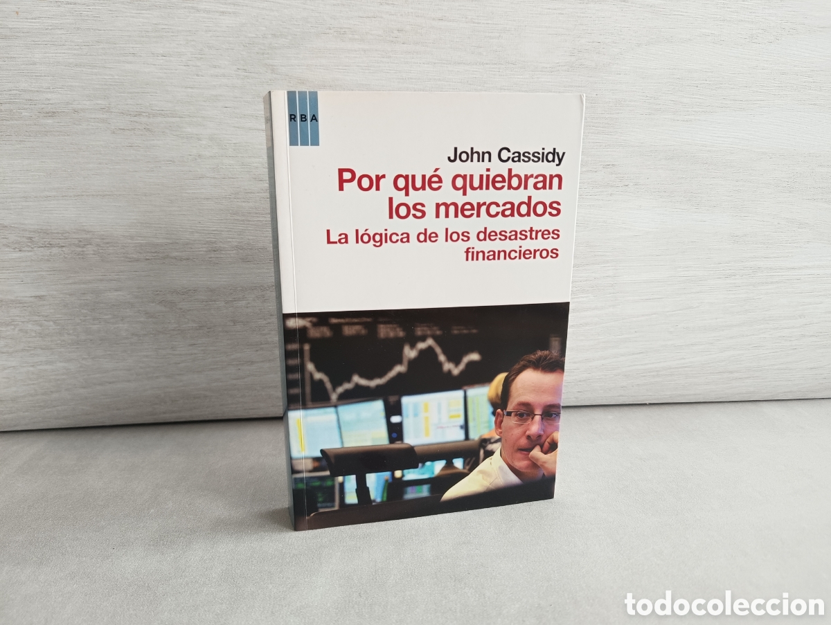 Gebrauchte B&uuml;cher: Por qu&eacute; quiebran los mercados. La l&oacute;gica de los desastres financieros - John Cassidy