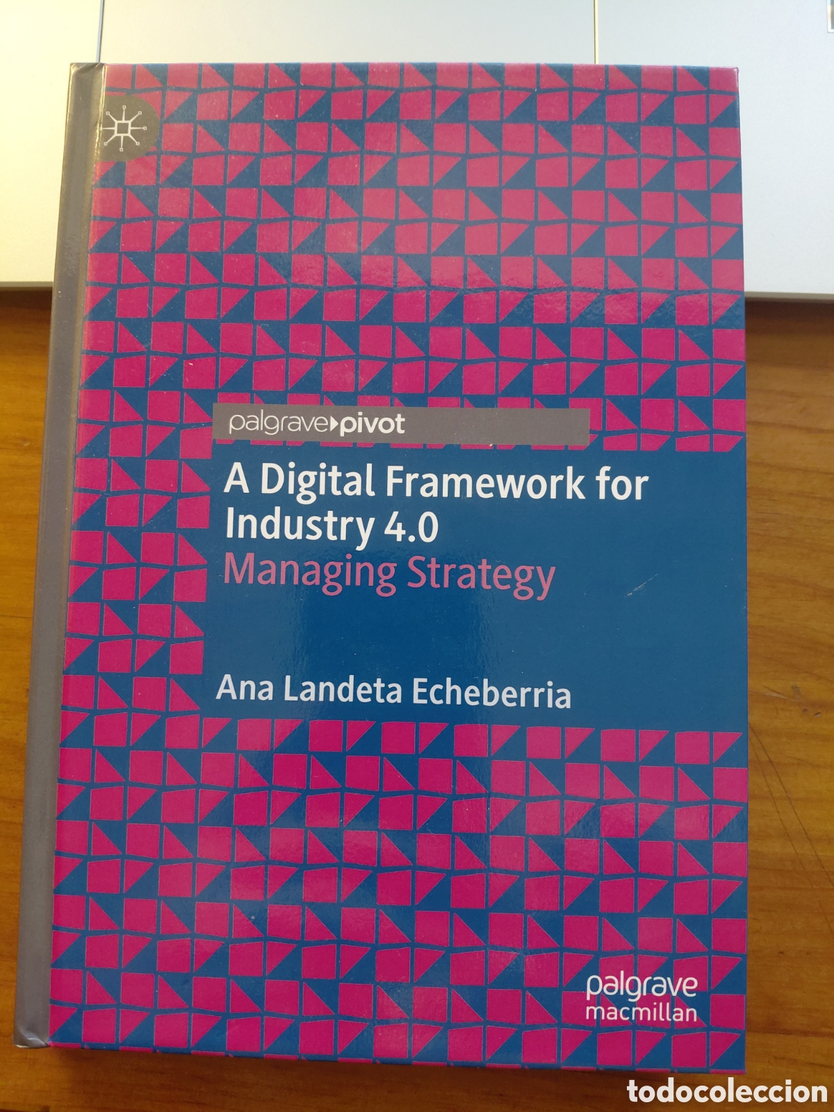 Second hand books: A Digital Framework for Industry 4.0, Managing Strategy, Ana Landeta Echeberria