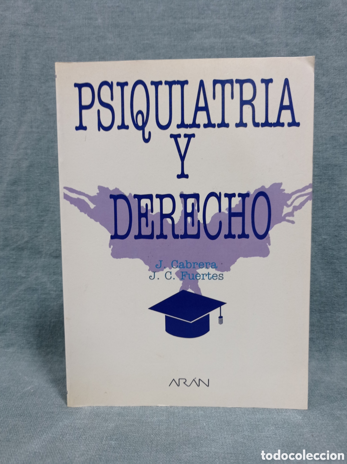 Libri di seconda mano: PSIQUIATR&Iacute;A Y DERECHO - J. CABRERA / J. C. FUERTES - ED. AR&Aacute;N