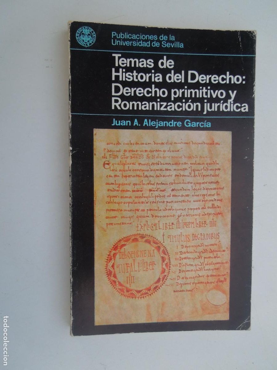 Second hand books: TEMAS DE HISTORIA DEL DERECHO: DERECHO PRIMITIVO Y ROMANIZACI&Oacute;N JUR&Iacute;DICA - JUAN A. ALEJANDRE GARC&Iacute;A.