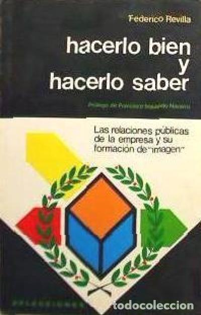 Libri di seconda mano: Hacerlo bien y hacerlo saber - relaciones p&uacute;blicas de la empresa / Federico Revilla -TAPA DURA