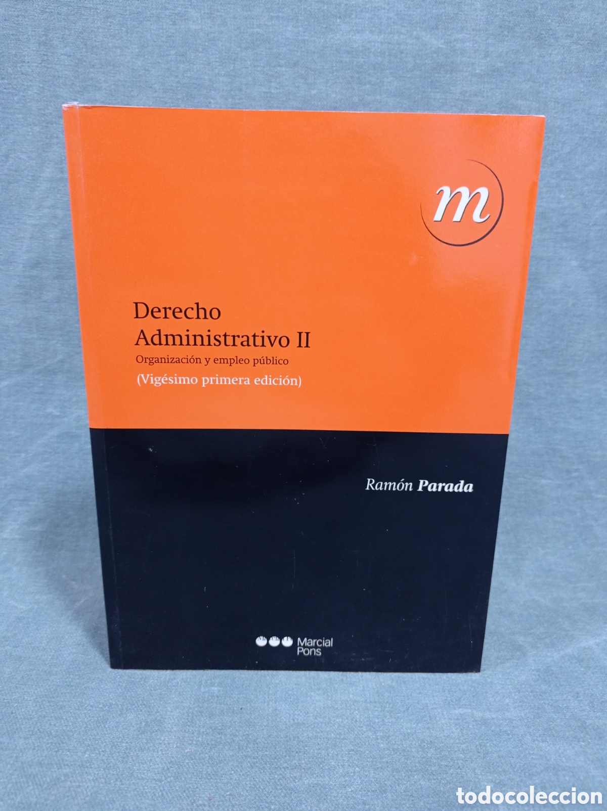 Libri di seconda mano: DERECHO ADMINISTRATIVO II - ORGANIZACI&Oacute;N Y EMPLEO P&Uacute;BLICO - RAM&Oacute;N PARADA - ED. MARCIAL PONS