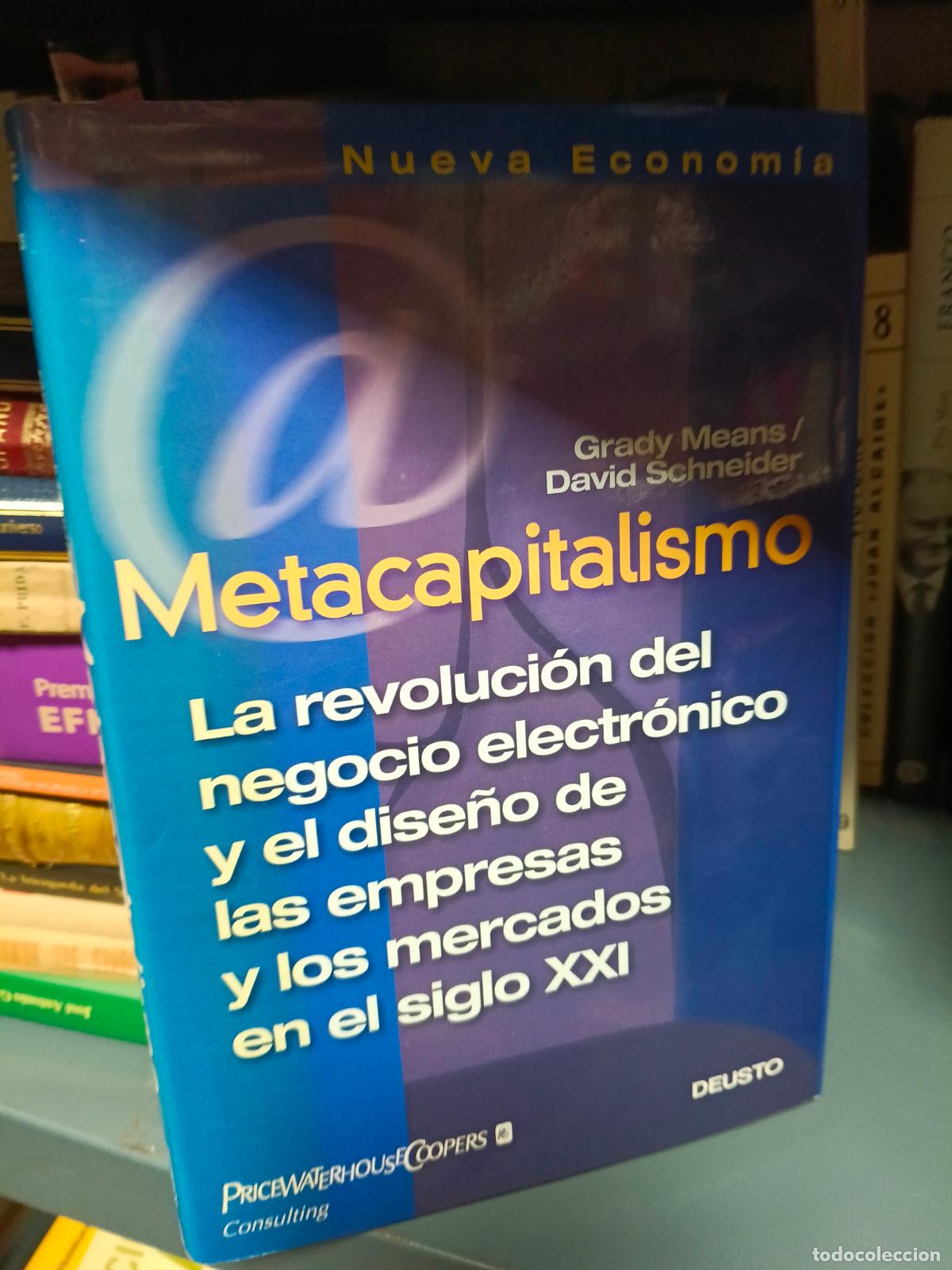 Libri di seconda mano: Metacapitalismo. La revoluci&oacute;n del negocio electr&oacute;nico y el dise&ntilde;o de las empresas y los mercados en