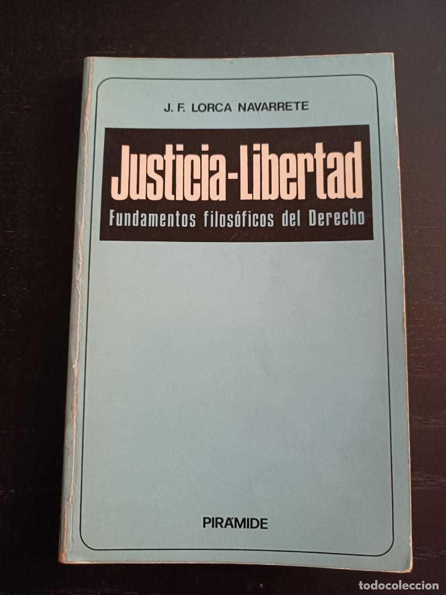 Second hand books: Justicia-libertad. Fundamentos filos&oacute;ficos del derecho - J. F. Lorca Navarrete