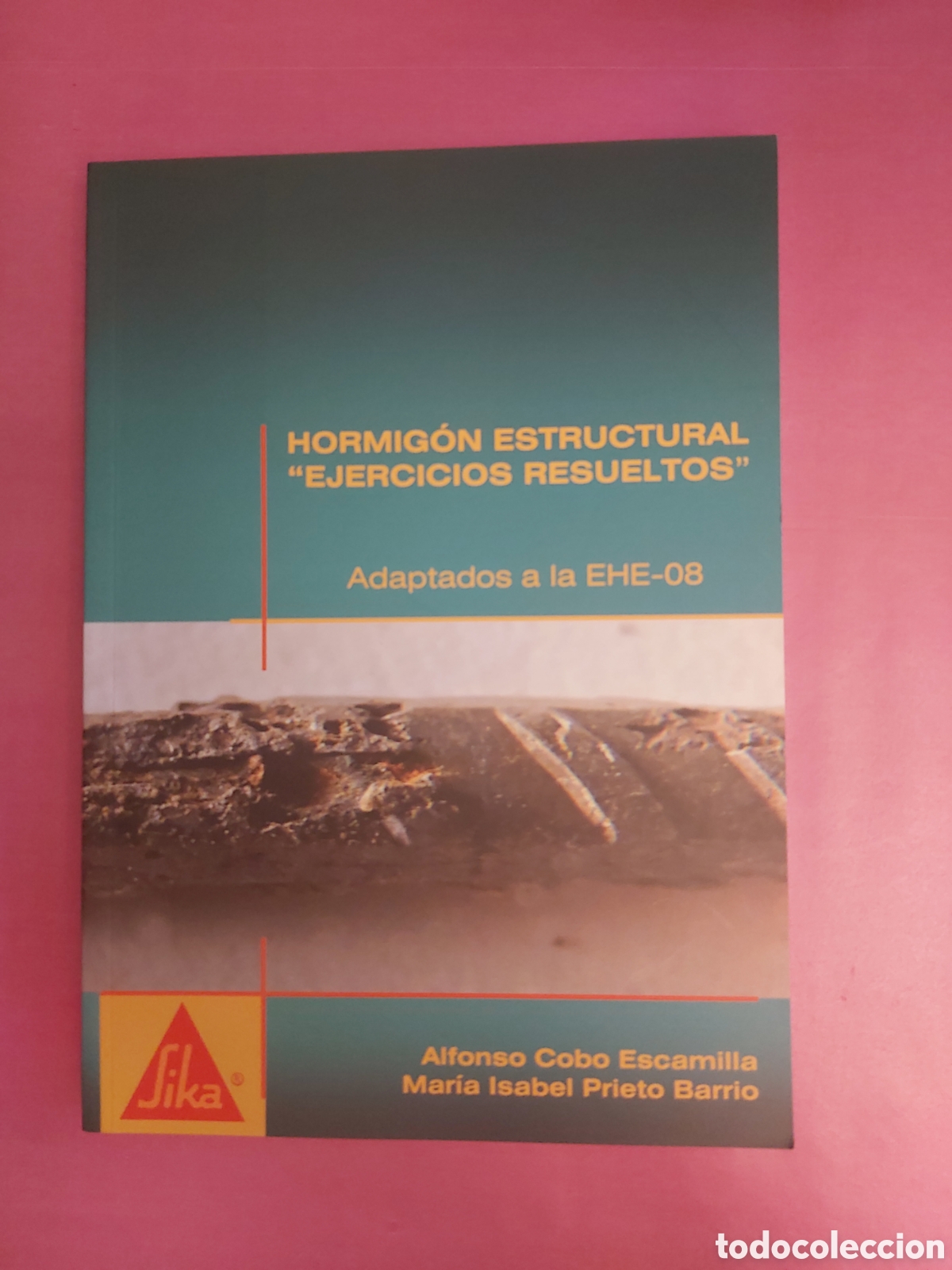 Second hand books: HORMIG&Oacute;N ESTRUCTURAL EJERCICIOS RESUELTOS ADAPTADOS A LA EHE 08 SIKA ALFONSO COBO MARIA I. PRIETO