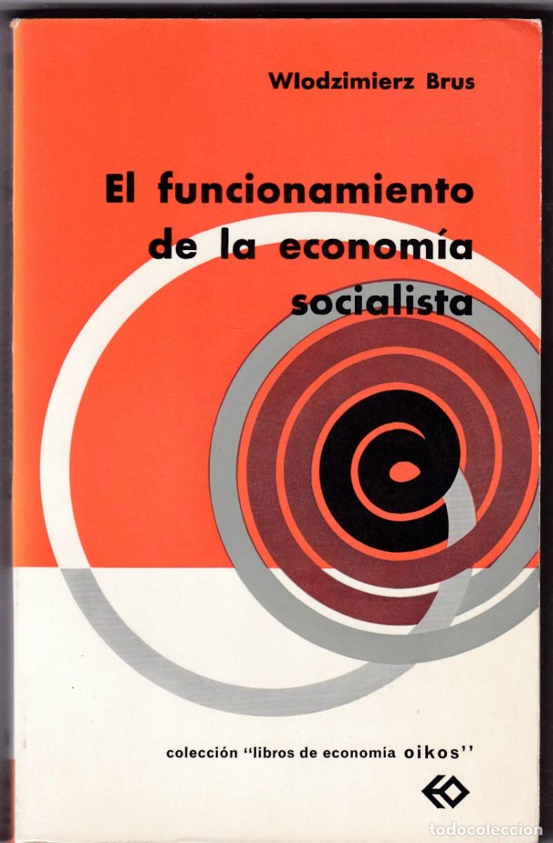 Second hand books: EL FUNCIONAMIENTO DE LA ECONOM&Iacute;A SOCIALISTA - WLODZIMIERZ BRUS - OIKOS EDITORIAL 1969-1&ordf; EDICION