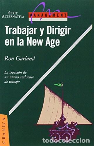 Libri di seconda mano: TRABAJAR Y DIRIGIR EN LA NEW AGE. La creaci&oacute;n de un nuevo ambiente en el trabajo (Barcelona, 1996)