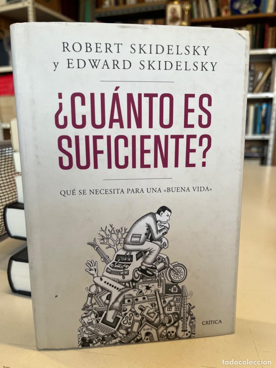 Libros de segunda mano: Skidelski, Robert y Edward.- Cu&aacute;nto es suficiente? - Foto 1