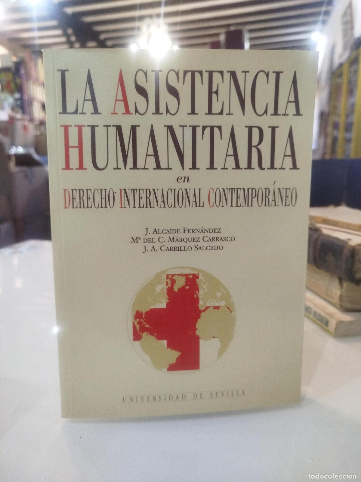 Libros de segunda mano: La asistencia humanitaria en Derecho Internacional Contempor&aacute;neo - Alcalde Fern&aacute;ndez, J